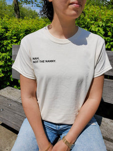 Nah, Not the Nanny T-Shirt - Mosaic the Label