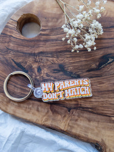 My Parent's Don't Match Acrylic Keychain | Mosaic The Label